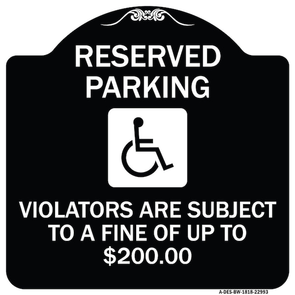 Signmission Reserved Parking Violators Are Subject to Fine of Up to $200 Aluminum Sign, 18" x 18", BW-1818-22993 A-DES-BW-1818-22993 - main